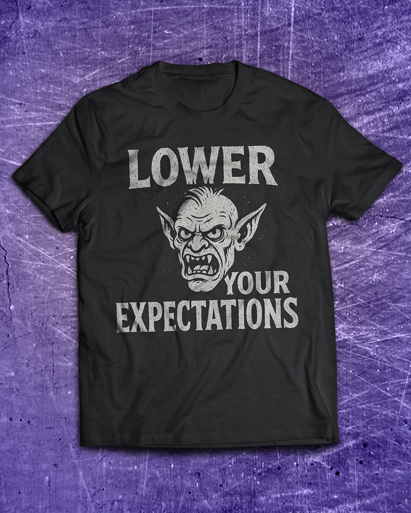 Lower Your Expectations T-Shirt