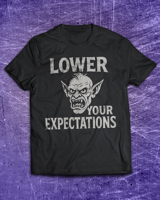 Lower Your Expectations T-Shirt
