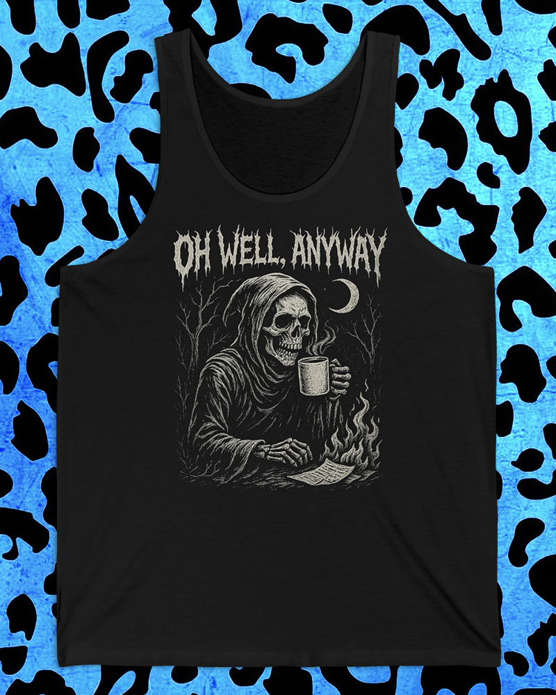 Oh Well, Anyway Tank Top