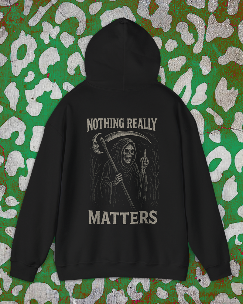 Nothing Really Matters Hoodie