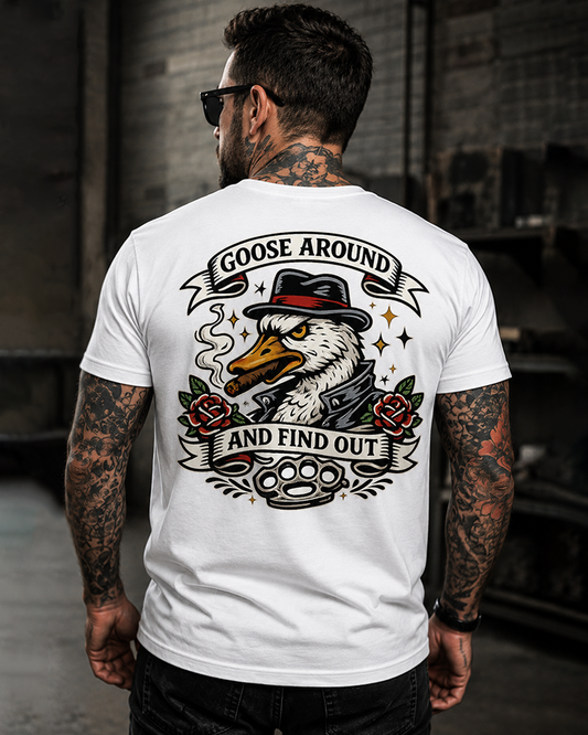 Goose Around & Find Out T-Shirt