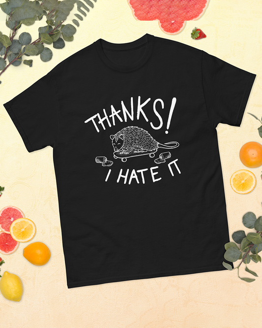 Thanks, I Hate It T-Shirt