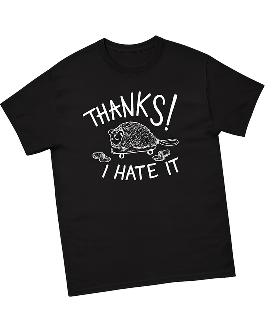 Thanks, I Hate It T-Shirt